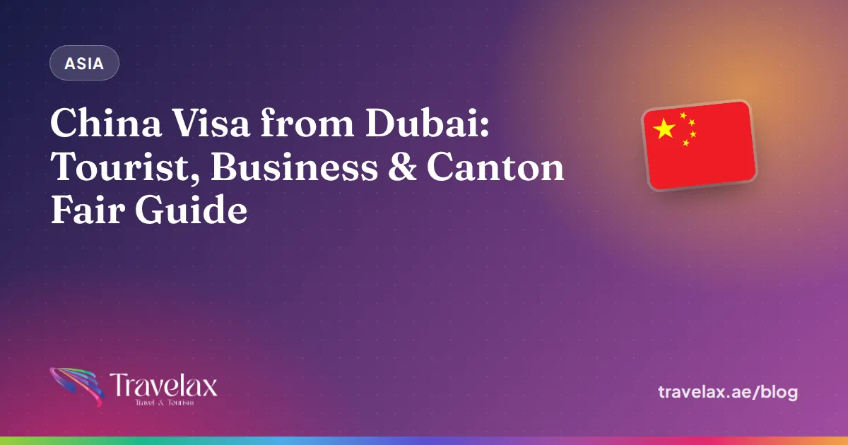 China Visa from Dubai: Tourist, Business & Canton Fair Guide