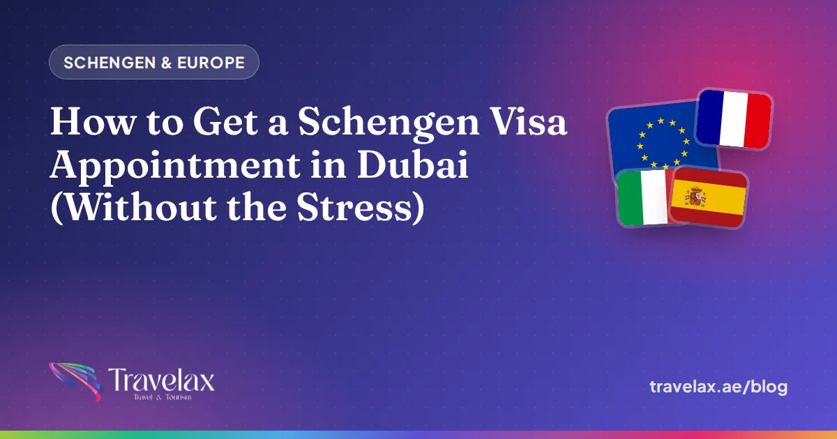 How to Get a Schengen Visa Appointment in Dubai (Without the Stress)