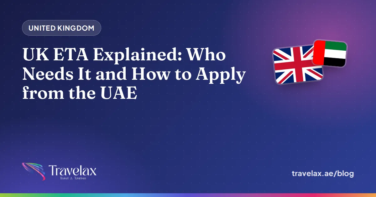 UK ETA Explained: Who Needs It and How to Apply from the UAE