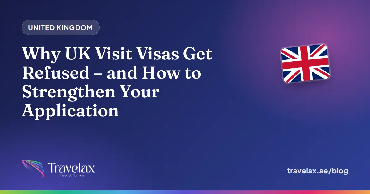 Why UK Visit Visas Get Refused – and How to Strengthen Your Application
