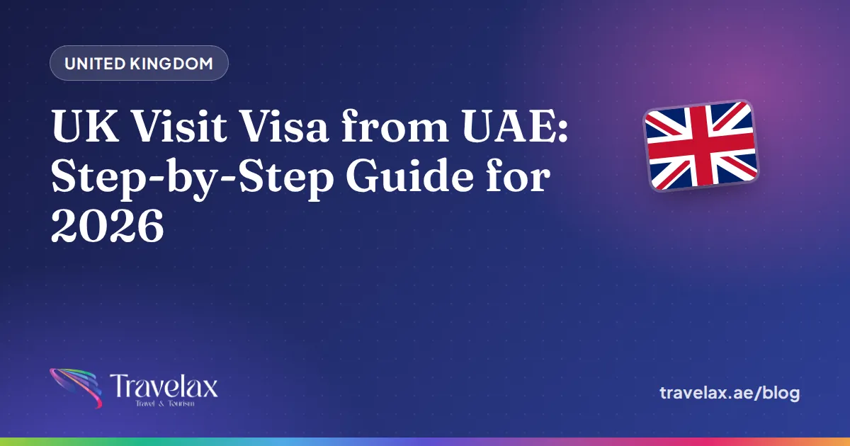 UK Visit Visa from UAE: Step-by-Step Guide for 2026