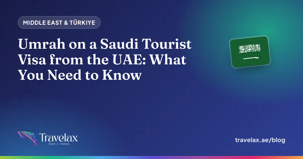 Umrah on a Saudi Tourist Visa from the UAE: What You Need to Know