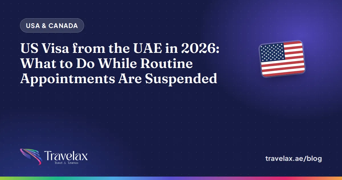 US Visa from the UAE in 2026: What to Do While Routine Appointments Are Suspended